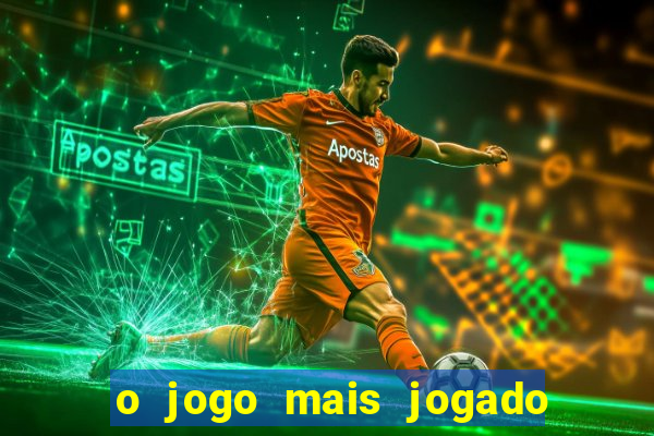 o jogo mais jogado do mundo